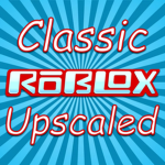 Classic Roblox Upscaled