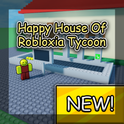 Happy House Of Robloxia Tycoon