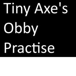 (EVENT UPDATE) Tiny Axe's Obby Practise