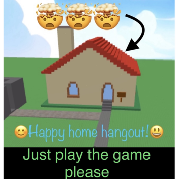 Happy home hangout!