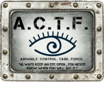 A.C.T.F. (Aka) Anomaly. Control. Task. Force.