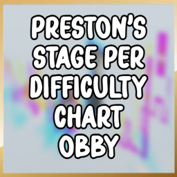 Preston's Stage Per Difficulty Chart Obby