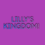 LILLY'S KINGDOM!