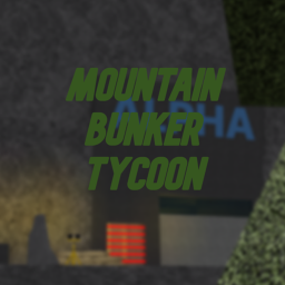 [ALPHA] Mountain Bunker Tycoon