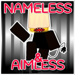Nameless and Aimless