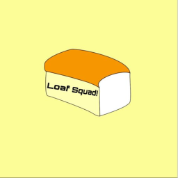 loaf squad hangout!