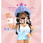 Tropic Cafe Moderation