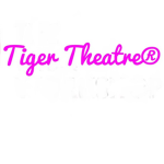Tiger Theatre®