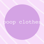 .poop clothes.