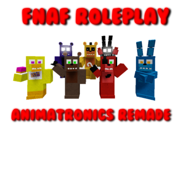 FNaF Roleplay: Animatronics Remade