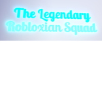 The Legendary Robloxian Squad