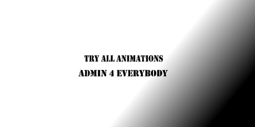 Try All Animations Admin 4 Everybody 