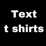 text t shirts