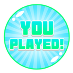 You Played!