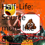 Half-Life: Source sux change my mind