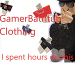Gamer bathtub Clothing