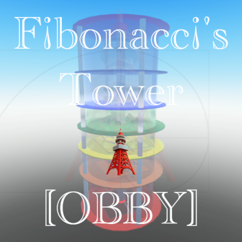Fibonacci's Tower 🗼 [OBBY]