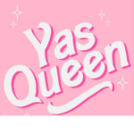YASS QEEN!
