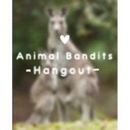 -* Animal Bandits Hangout (work in progress) *-