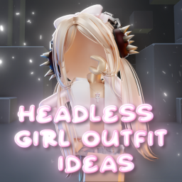 Headless Girl Outfit Ideas (WIP)