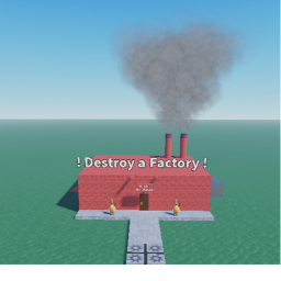 🏭 Destroy a Factory 🏭 (Early Access)
