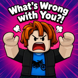 What's Wrong with You?!