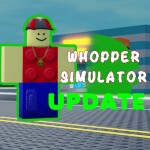 Whopper Simulator [NEW UPDATE!]