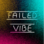 Failed Vibe