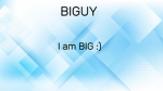 I AM BIG GUY