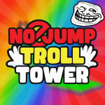 🚫 No Jump Troll Tower [🏆 LEADERBOARD]