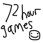 72 Hour Games :)