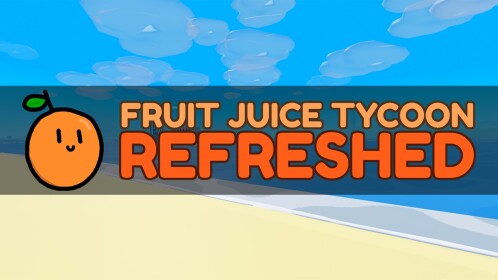 ☀️ Fruit Juice Tycoon: Refreshed