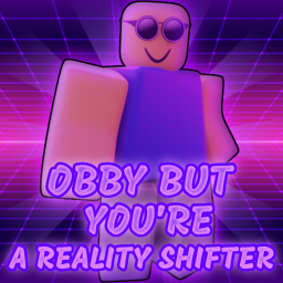 Obby but you're a Reality Shifter