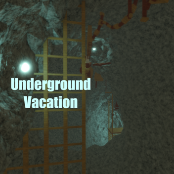 Underground Vacation