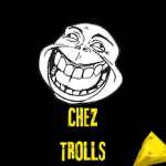 CHEZ TROLLS