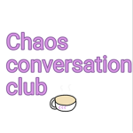 Chaos conversation club