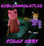 Robloxaxolotl22’s Piggy Obby