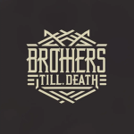 B T D (Brothers Till Death)
