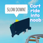 Cart ride into noob(UPDATE)