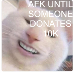 AFK until someone donates 100k