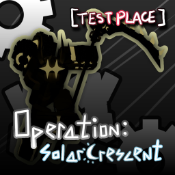 OPERATION: Solar Crescent [TEST-PLACE]