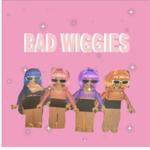 bad wiggies<3