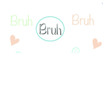 THE BRUHH