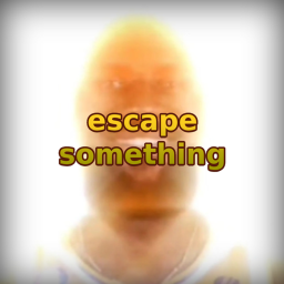Escape Something