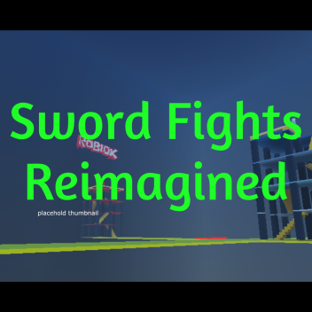 Sword Fights Reimagined