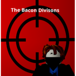 [ T . G . B . E ] The Bacon Divisions