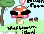 Mushroom Island (: