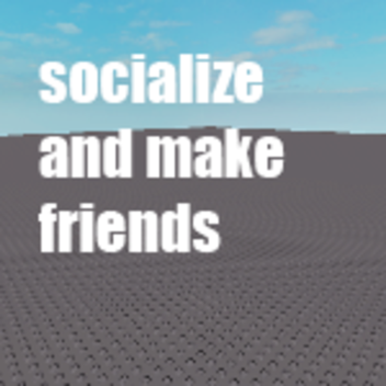 socialize and make friends