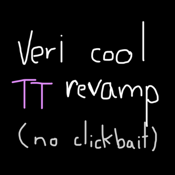 TT revamp by me and only me