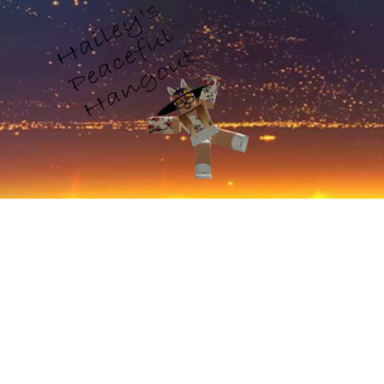 Hailey's Peaceful Hangout 